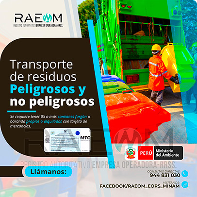 RAEOMINAM.COM RAEOMINAM RAEOM Registro Autoritativo de Empresas Operadoras MINAM, para transporte de Residuos Sólidos. Para realizar las operaciones de recolección y transporte las EO-RS deben tener en cuenta lo siguiente:<br>
                                        a) Asegurar un adecuado control de los riesgos sanitarios y ambientales;
                                        b) Transportar los residuos sólidos de acuerdo a su naturaleza física, química y biológica, características de peligrosidad, e incompatibilidad con otros residuos;
                                        c) Garantizar el mantenimiento preventivo de los equipos y vehículos que empleen para el transporte de residuos; los que, a su vez, deben contar con señalética visible del tipo de residuo que transportan;
                                        d) El personal a cargo de la recolección y transporte de residuos sólidos debe contar con equipo de protección personal y haber recibido capacitación sobre los tipos y riesgos de los residuos que manejan y los procedimientos frente a incidentes (incendios, derrames, entre otros);
                                        e) Utilizar las rutas de tránsito de vehículos de transporte de residuos sólidos peligrosos autorizadas por la municipalidad provincial correspondiente;<br>
                                        f) Emplear vehículos para el transporte de residuos peligrosos con las siguientes características:
                                        1. De color blanco;
                                        2. Identificación visible en color rojo del tipo de residuo que transporta en ambos lados del compartimiento de carga del vehículo;
                                        3. Nombre y teléfono de la EO-RS en ambas puertas de la cabina de conducción;
                                        4. Número de registro emitido por la MINAM, en ambos lados de la parte de carga del vehículo, en un tamaño de 40 por 15 centímetros;
                                        g) Los vehículos para el manejo de residuos sólidos biocontaminados deben ser utilizados exclusivamente para tal fin.