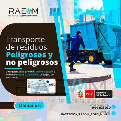 RAEOMINAM.COM RAEOMINAM RAEOM Registro Autoritativo de Empresas Operadoras MINAM, para transporte de Residuos Sólidos. Para realizar las operaciones de recolección y transporte las EO-RS deben tener en cuenta lo siguiente:<br>
                                a) Asegurar un adecuado control de los riesgos sanitarios y ambientales;
                                b) Transportar los residuos sólidos de acuerdo a su naturaleza física, química y biológica, características de peligrosidad, e incompatibilidad con otros residuos;
                                c) Garantizar el mantenimiento preventivo de los equipos y vehículos que empleen para el transporte de residuos; los que, a su vez, deben contar con señalética visible del tipo de residuo que transportan;
                                d) El personal a cargo de la recolección y transporte de residuos sólidos debe contar con equipo de protección personal y haber recibido capacitación sobre los tipos y riesgos de los residuos que manejan y los procedimientos frente a incidentes (incendios, derrames, entre otros);
                                e) Utilizar las rutas de tránsito de vehículos de transporte de residuos sólidos peligrosos autorizadas por la municipalidad provincial correspondiente;<br>
                                f) Emplear vehículos para el transporte de residuos peligrosos con las siguientes características:
                                1. De color blanco;
                                2. Identificación visible en color rojo del tipo de residuo que transporta en ambos lados del compartimiento de carga del vehículo;
                                3. Nombre y teléfono de la EO-RS en ambas puertas de la cabina de conducción;
                                4. Número de registro emitido por la MINAM, en ambos lados de la parte de carga del vehículo, en un tamaño de 40 por 15 centímetros;
                                g) Los vehículos para el manejo de residuos sólidos biocontaminados deben ser utilizados exclusivamente para tal fin.